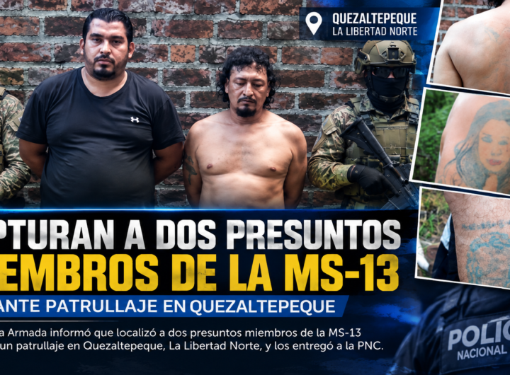 Fuerza Armada localiza a dos presuntos miembros de la MS-13 en Quezaltepeque